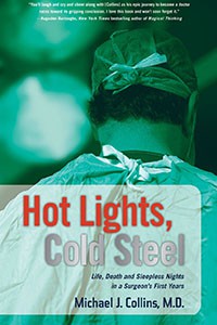 Hot Lights, Cold Steel – Michael J Collins, M.D.