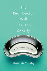 The Real Doctor Will See You Shortly – Matt McCarthy